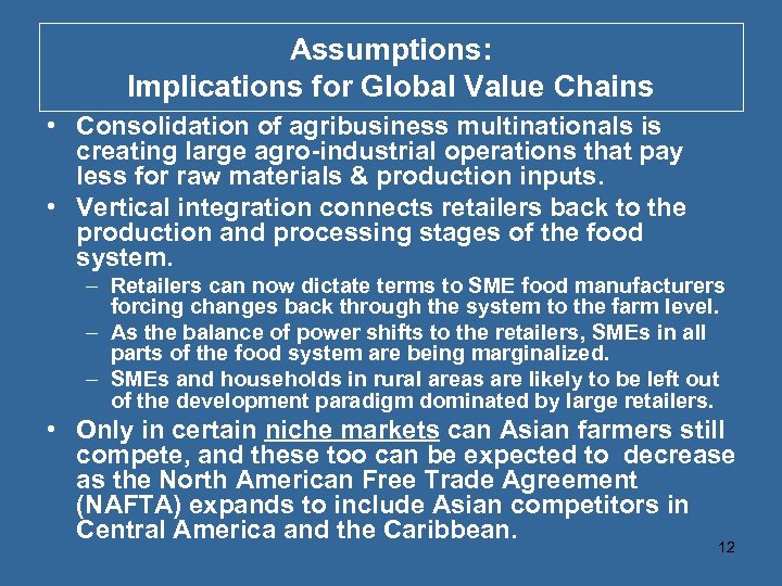 Assumptions: Implications for Global Value Chains • Consolidation of agribusiness multinationals is creating large