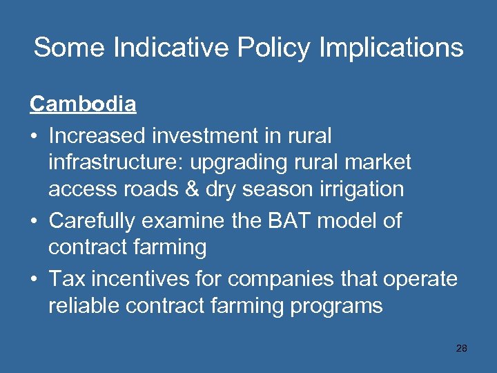 Some Indicative Policy Implications Cambodia • Increased investment in rural infrastructure: upgrading rural market