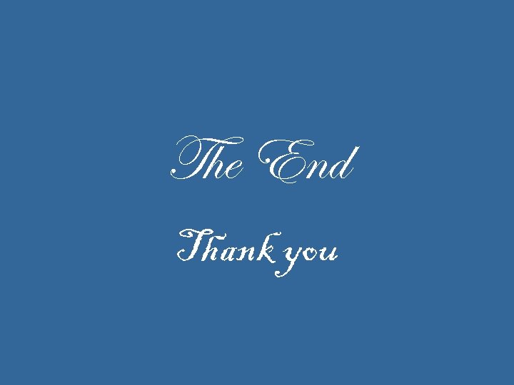 The End Thank you 