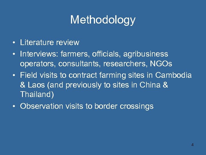 Methodology • Literature review • Interviews: farmers, officials, agribusiness operators, consultants, researchers, NGOs •