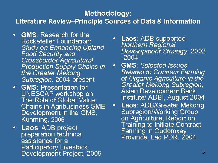 Methodology: Literature Review–Principle Sources of Data & Information • GMS: Research for the Rockefeller