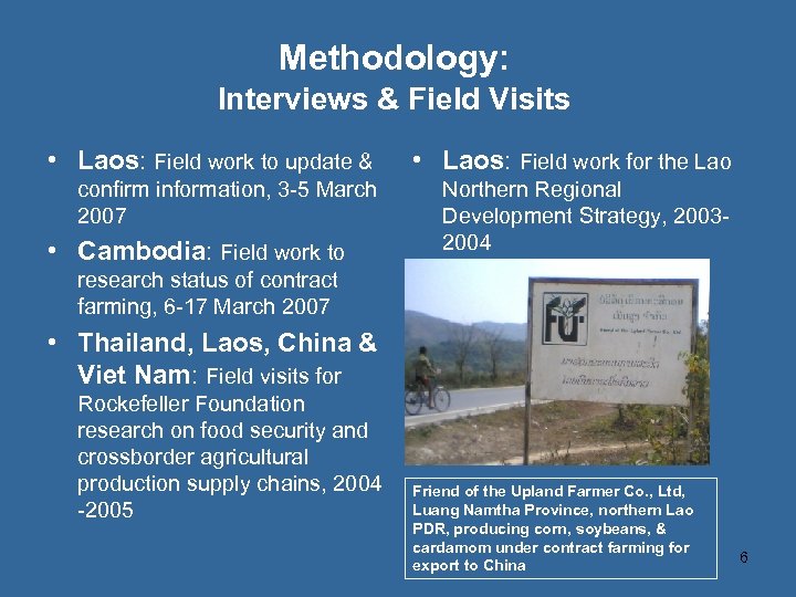 Methodology: Interviews & Field Visits • Laos: Field work to update & • Laos: