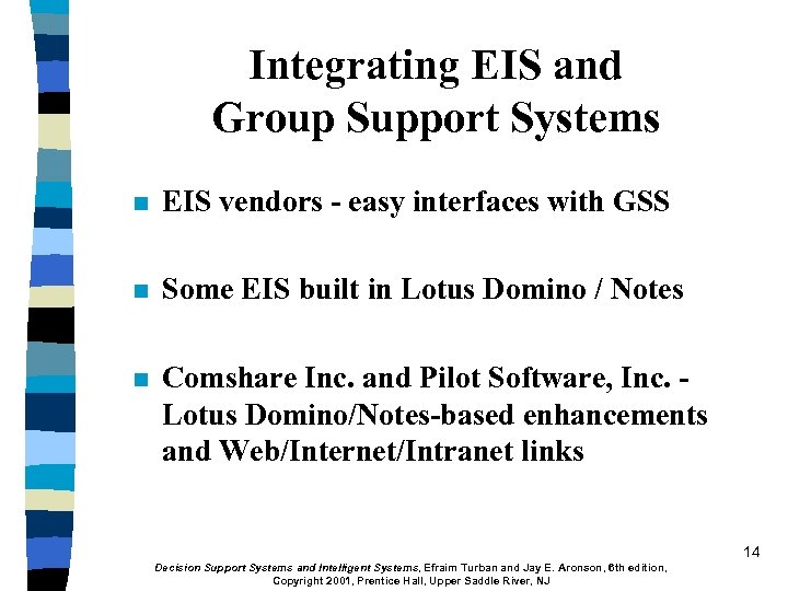 Integrating EIS and Group Support Systems n EIS vendors - easy interfaces with GSS