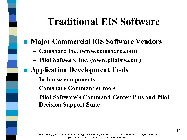 Traditional EIS Software n Major Commercial EIS Software Vendors – Comshare Inc. (www. comshare.