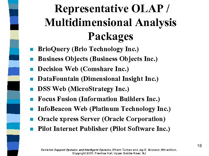 Representative OLAP / Multidimensional Analysis Packages n n n n n Brio. Query (Brio