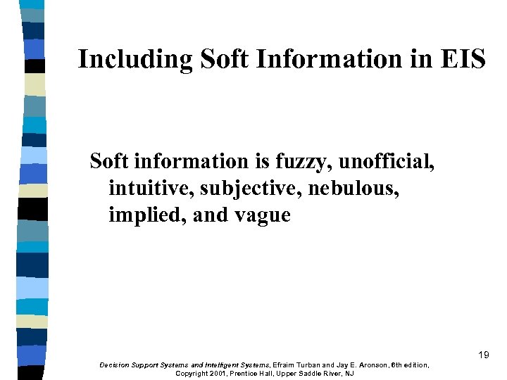 Including Soft Information in EIS Soft information is fuzzy, unofficial, intuitive, subjective, nebulous, implied,