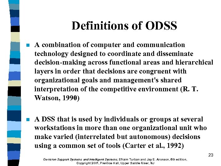 Definitions of ODSS n A combination of computer and communication technology designed to coordinate