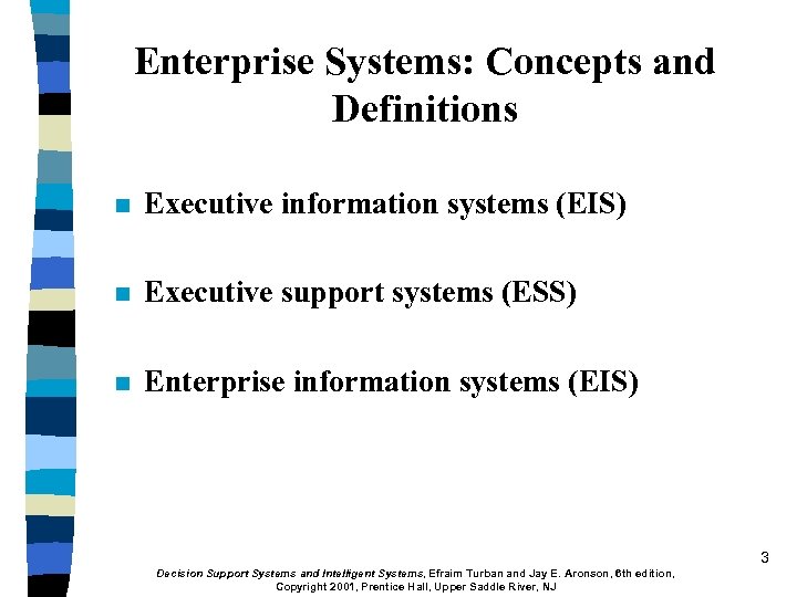 Enterprise Systems: Concepts and Definitions n Executive information systems (EIS) n Executive support systems