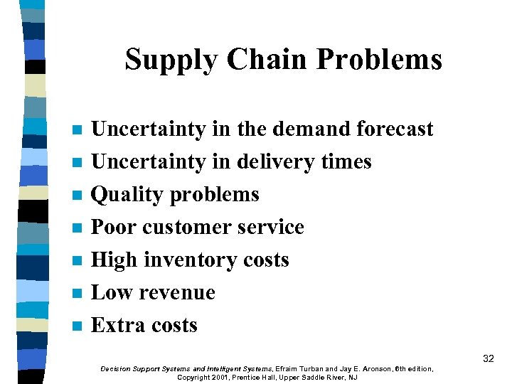 Supply Chain Problems n n n n Uncertainty in the demand forecast Uncertainty in