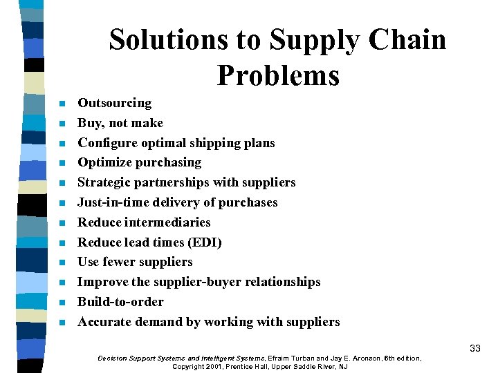 Solutions to Supply Chain Problems n n n Outsourcing Buy, not make Configure optimal
