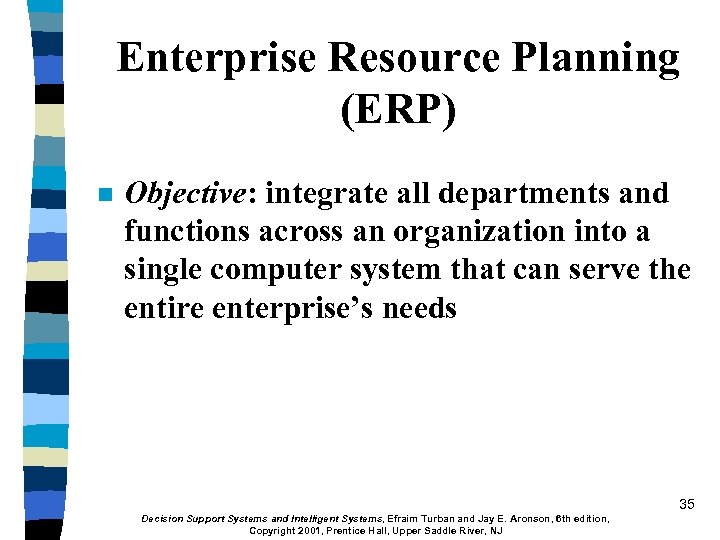 Enterprise Resource Planning (ERP) n Objective: integrate all departments and functions across an organization