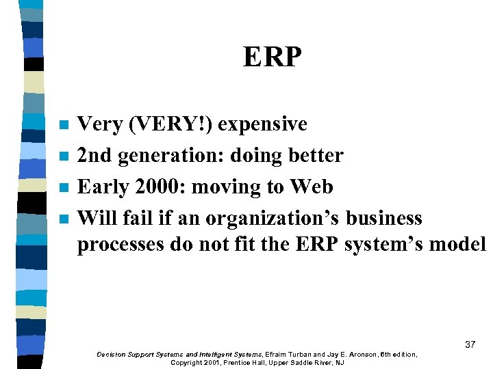 ERP n n Very (VERY!) expensive 2 nd generation: doing better Early 2000: moving