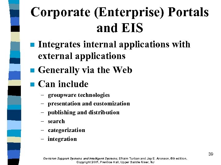 Corporate (Enterprise) Portals and EIS n n n Integrates internal applications with external applications