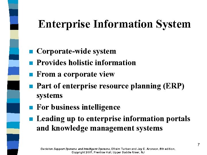 Enterprise Information System n n n Corporate-wide system Provides holistic information From a corporate