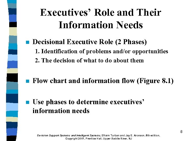 Executives’ Role and Their Information Needs n Decisional Executive Role (2 Phases) 1. Identification