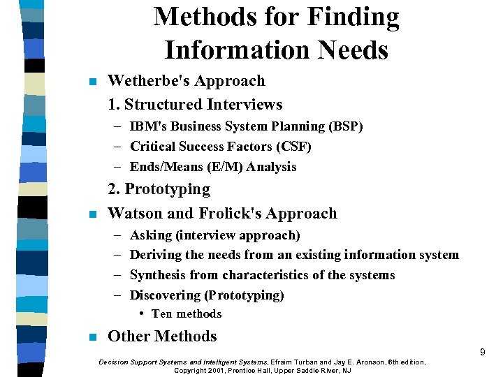 Methods for Finding Information Needs n Wetherbe's Approach 1. Structured Interviews – IBM's Business