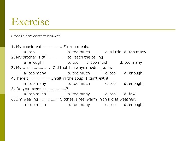 Exercise Choose the correct answer 1. My cousin eats ……………. . Frozen meals. a.
