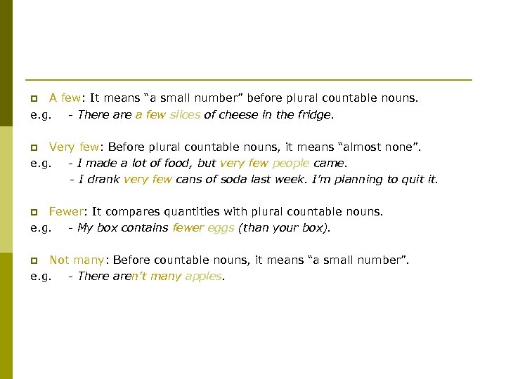 A few: It means “a small number” before plural countable nouns. e. g. -
