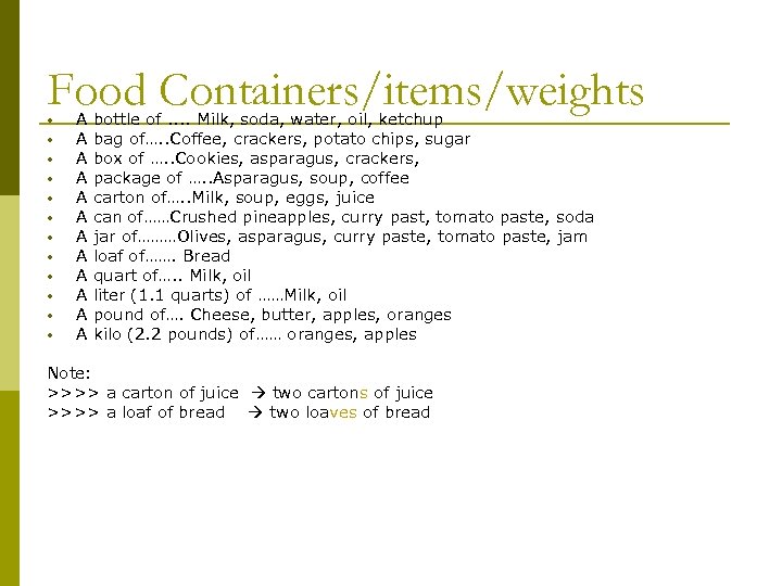 Food Containers/items/weights • • • A A A bottle of. . Milk, soda, water,