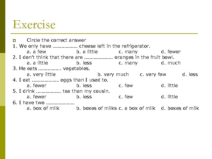 Exercise p 1. 2. 3. 4. 5. 6. Circle the correct answer We only