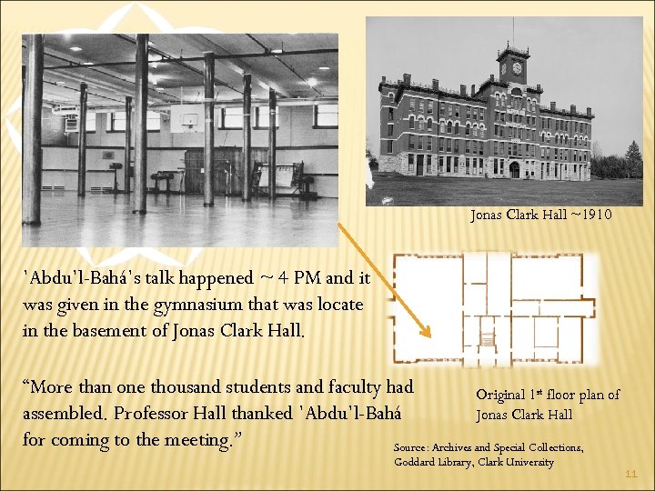 Jonas Clark Hall ~1910 ’Abdu’l-Bahá’s talk happened ~ 4 PM and it was given