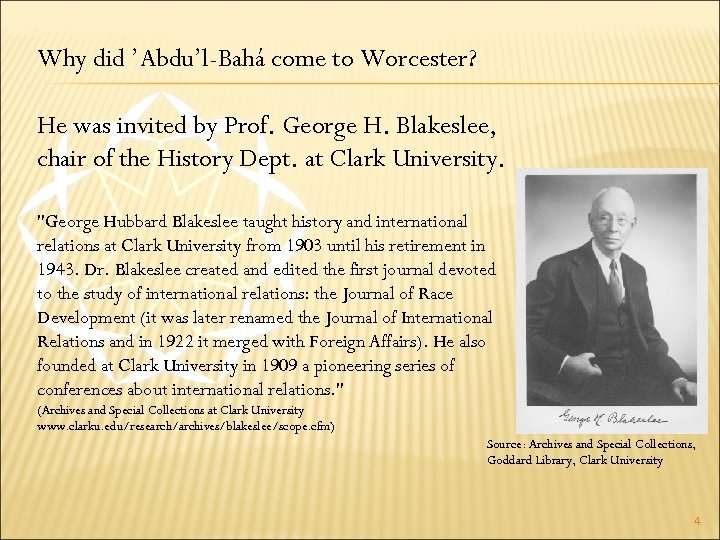 Why did ’Abdu’l-Bahá come to Worcester? He was invited by Prof. George H. Blakeslee,