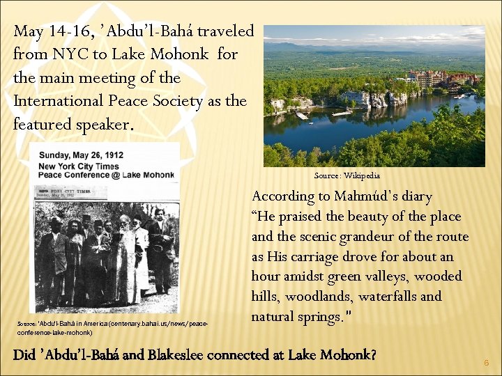 May 14 -16, ’Abdu’l-Bahá traveled from NYC to Lake Mohonk for the main meeting