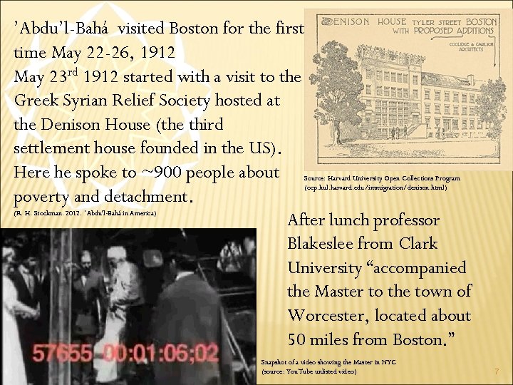 ’Abdu’l-Bahá visited Boston for the first time May 22 -26, 1912 May 23 rd