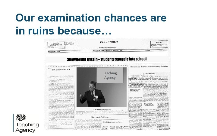 Our examination chances are in ruins because… 