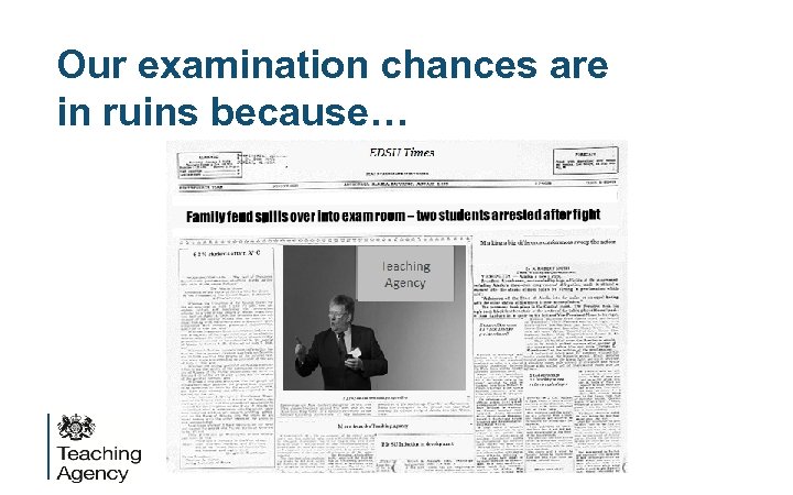 Our examination chances are in ruins because… 