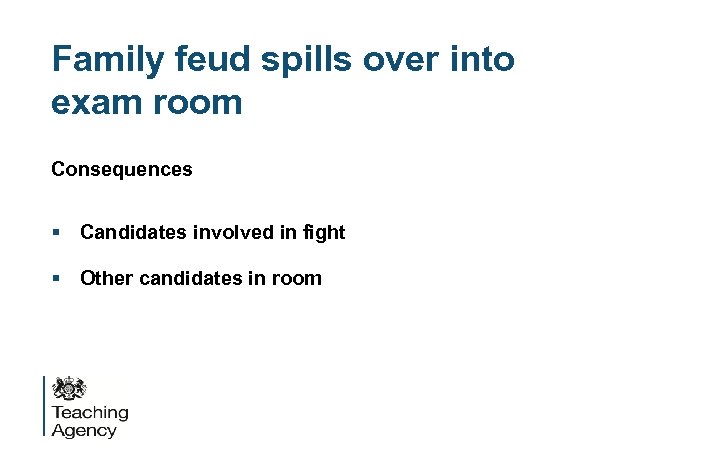 Family feud spills over into exam room Consequences § Candidates involved in fight §