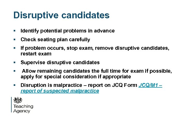 Disruptive candidates § Identify potential problems in advance § Check seating plan carefully §