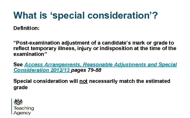 What is ‘special consideration’? Definition: “Post-examination adjustment of a candidate’s mark or grade to