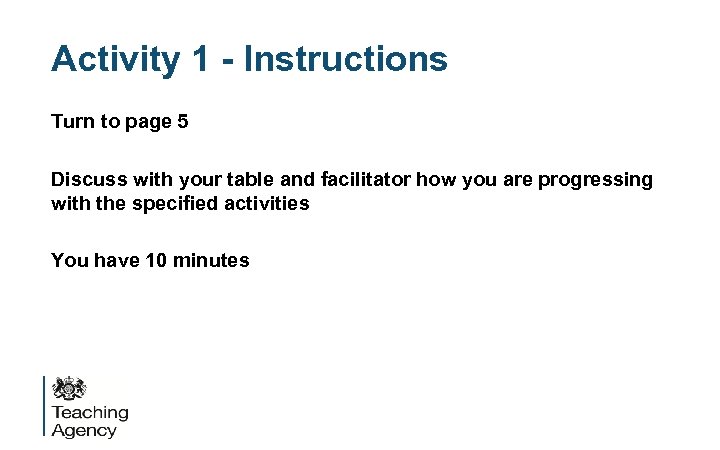 Activity 1 - Instructions Turn to page 5 Discuss with your table and facilitator