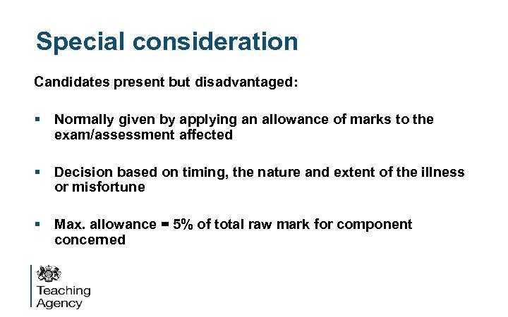 Special consideration Candidates present but disadvantaged: § Normally given by applying an allowance of