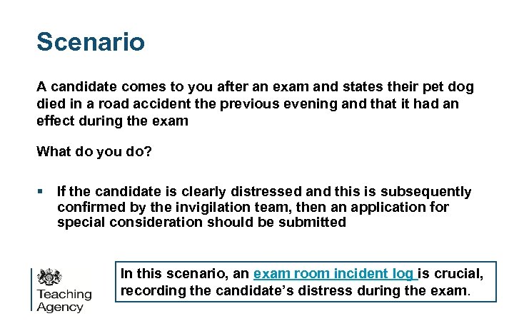 Scenario A candidate comes to you after an exam and states their pet dog