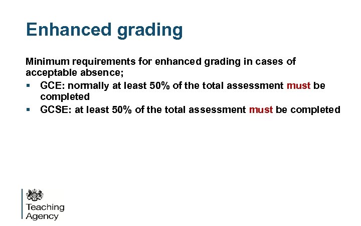Enhanced grading Minimum requirements for enhanced grading in cases of acceptable absence; § GCE: