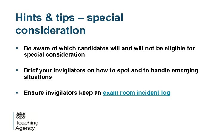 Hints & tips – special consideration § Be aware of which candidates will and