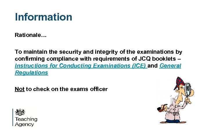 Information Rationale… To maintain the security and integrity of the examinations by confirming compliance