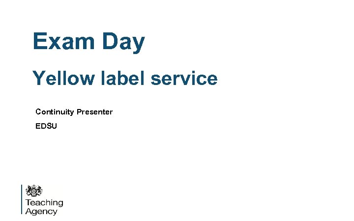Exam Day Yellow label service Continuity Presenter EDSU 