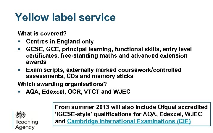 Yellow label service What is covered? § Centres in England only § GCSE, GCE,