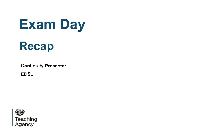 Exam Day Recap Continuity Presenter EDSU 