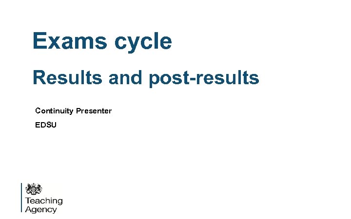Exams cycle Results and post-results Continuity Presenter EDSU 