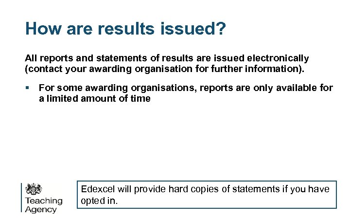 How are results issued? All reports and statements of results are issued electronically (contact