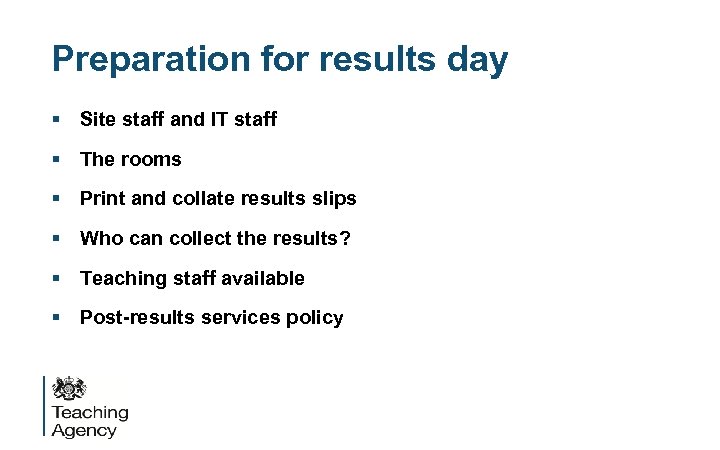 Preparation for results day § Site staff and IT staff § The rooms §