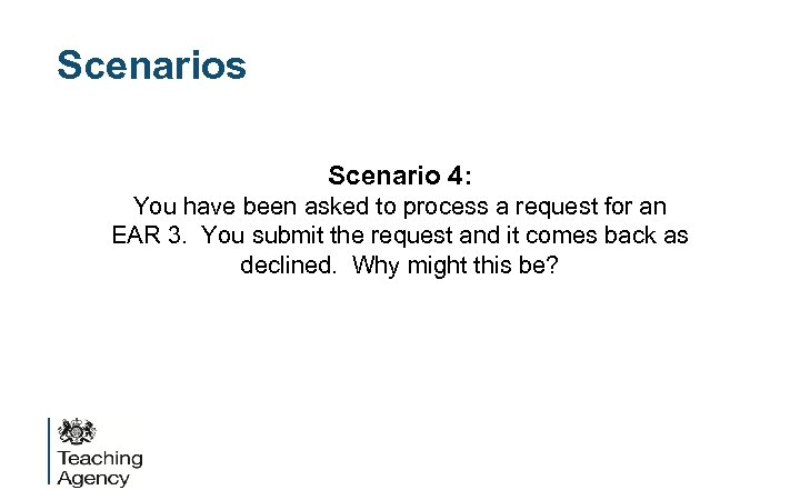 Scenarios Scenario 4: You have been asked to process a request for an EAR
