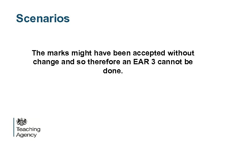 Scenarios The marks might have been accepted without change and so therefore an EAR