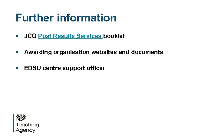 Further information § JCQ Post Results Services booklet § Awarding organisation websites and documents