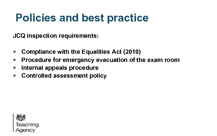 Policies and best practice JCQ inspection requirements: § § Compliance with the Equalities Act