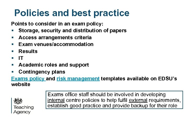 Policies and best practice Points to consider in an exam policy: § Storage, security